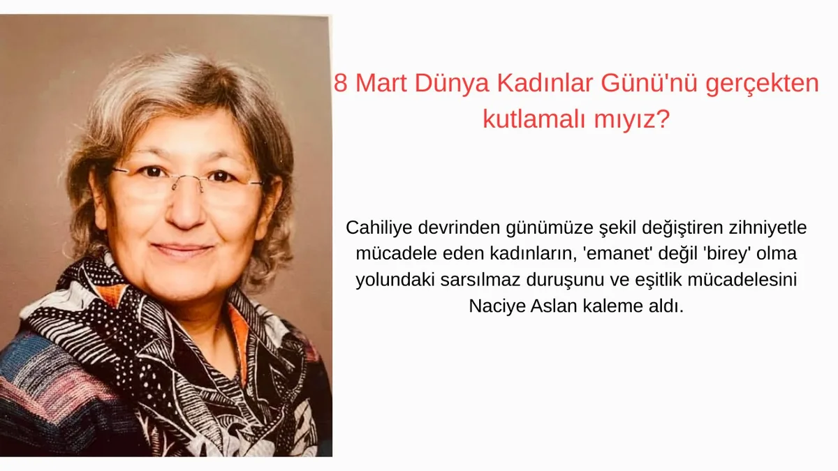 8 Mart Ne Zaman Gerçek Bir Bayram Olacak?